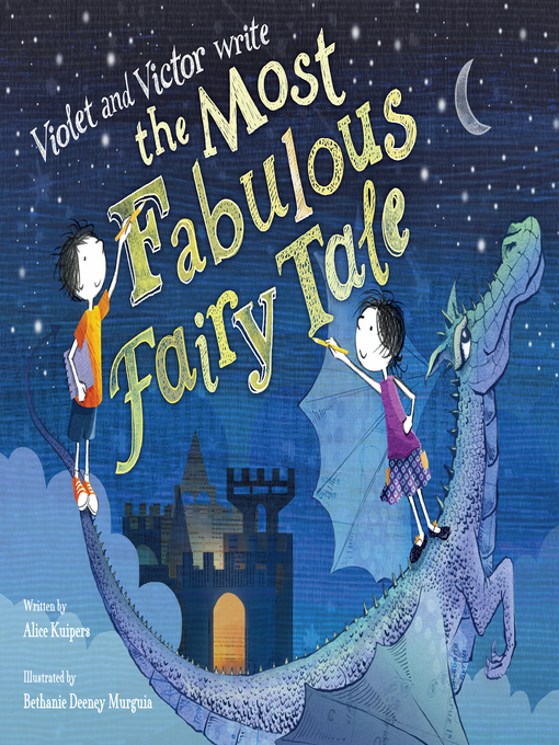 Title details for Violet and Victor Write the Most Fabulous Fairy Tale by Alice Kuipers - Available
